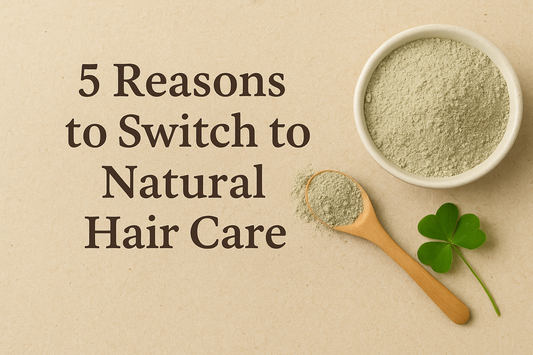 5 Reasons to Switch to Natural Hair Care